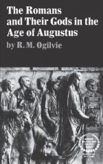 The Romans and Their Gods in the Age of Augustus - Robert Maxwell Ogilvie