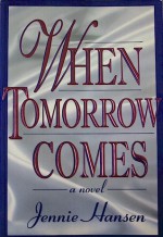 When Tomorrow Comes - Jennie Hansen