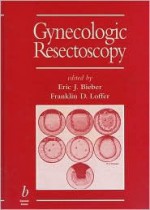 The Gynecologic Resectoscope - Eric J. Bieber