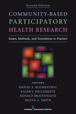 Community-Based Participatory Health Research: Issues, Methods, and Translation to Practice - Daniel S. Blumenthal, Ralph J. DiClemente, Ronald Braithwaite