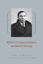 Hobbes's Critique of Religion and Related Writings - Leo Strauss, Gabriel Bartlett, Svetozar Minkov