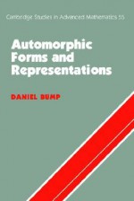 Automorphic Forms and Representations (Cambridge Studies in Advanced Mathematics) - Daniel Bump