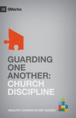 Guarding One Another: Church Discipline (9Marks Healthy Church Study Guides) - Bobby Jamieson