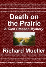 Death on the Prarie (A Glen Gleason Mystery) - Richard Mueller