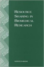 Resource Sharing In Biomedical Research - Kenneth I. Berns, Institute of Medicine