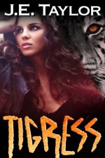 Tigress (Night Hawk Series) - J.E. Taylor