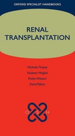 Renal Transplantation - Nicholas Torpey, Nadeem Moghal, Evelyn Watson, David Talbot