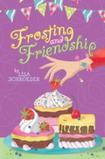 Frosting and Friendship - Lisa Schroeder