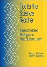 Tips for the Science Teacher: Research-Based Strategies to Help Students Learn - Hope J. Hartman, Neal A. Glasgow