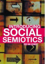 Introducing Social Semiotics: An Introductory Textbook - Theo van Leeuwen