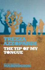 The Tip of My Tongue: And Some Other Weapons as Well (New Stories from the Mabinogion) - Trezza Azzopardi