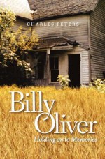 Billy Oliver: Holding on to Memories - Charles Peters