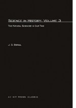 Science in History: Volume 3 The Natural Sciences in Our Time - J.D. Bernal