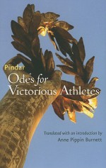 Odes for Victorious Athletes - Pindar, Anne Pippin Burnett