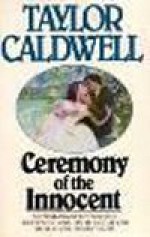 Ceremony of the Innocent - Taylor Caldwell