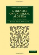 Treatise on Universal Algebra - Alfred North Whitehead