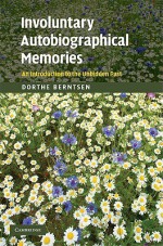 Involuntary Autobiographical Memories: An Introduction to the Unbidden Past - Dorthe Berntsen