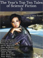 The Year's Top Ten Tales of Science Fiction 3 - Allan Kaster, Aliette de Bodard, Yoon Lee, Damien Broderick, Sean McMullen, Ian R. MacLeod, Robert Reed, Peter Watts, Allen Steele