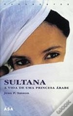 Sultana - A Vida de uma Princesa Árabe - Jean Sasson, Maria Luísa Santos