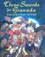 Three Swords for Granada - Walter Dean Myers, John Speirs