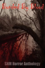 Bonded by Blood: Snm Horror Anthology - Steven Marshall