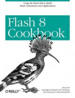 Flash 8 Cookbook (Cookbooks (O'Reilly)) - Joey Lott