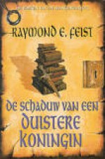 De Schaduw van een Duistere Koningin (The Serpentwar Saga #1) - Richard Heufkens, Raymond E. Feist