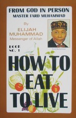 How to Eat to Live, Book 1 - Elijah Muhammad