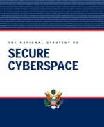 The National Strategy to Secure Cyberspace - George H.W. Bush