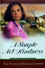 A Simple Act of Kindness - Pam Hanson, Barbara Andrews