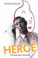 Hergé: The Man Who Created Tintin - Pierre Assouline, Charles Ruas