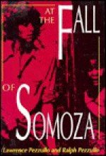 At the Fall of Somoza - Lawrence Pezzullo, Ralph Pezzullo