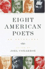 Eight American Poets: An Anthology - Joel Conarroe, Elizabeth Bishop, James Merrill, Sylvia Plath, Allen Ginsberg, Theodore Roethke, John Berryman, Anne Sexton, Robert Lowell