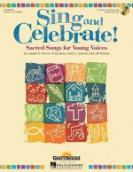 Sing and Celebrate!: Sacred Songs for Young Voices - Ruth Elaine Schram, Cindy Berry, Jeff Reeves