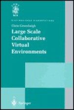 Large Scale Collaborative Virtual Environments: Distinguished Dissertations - Chris Greenhalgh