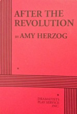 After the Revolution - Amy Herzog