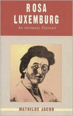 Rosa Luxemburg: An Intimate Portrait - Mathilde Jacob, Hans Fernbach, David Fernbach