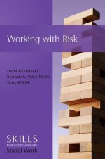 Working with Risk - Hazel Kemshall, Bernadette Wilkinson, Kerry Baker