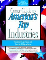 Career Guide to America's Top Industries, 1998-1999 Edition: Presenting Job Opportunities and Trends in All Major Industries - Staff of United States Department of Labor, Jist Works, United States