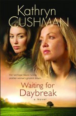 Waiting for Daybreak - Kathryn Cushman