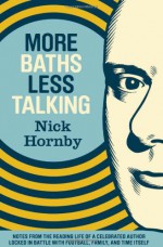 More Baths, Less Talking - Nick Hornby