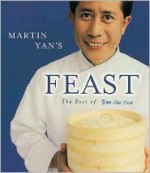 Martin Yan's Feast: The Best of Yan Can Cook - Martin Yan