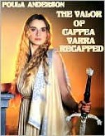 The Valor of Cappea Varra Recapped - Poula Anderson