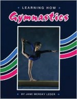 Learning How: Gymnastics (Learning How Sports) - Jane Mersky Leder, Jody James, Concept of Design Staff