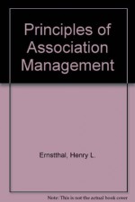 Principles of Association Management (4th ed) - Henry L. Ernstthal, Bob Jones