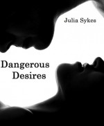 Dangerous Desires - Julia Sykes