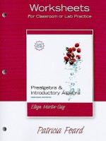 Worksheets Prealgebra & Introductory Algebra: For Classroom or Lab Practice - Patricia Foard, Elayn Martin-Gay