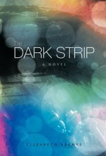 The Dark Strip - Elizabeth Barnes