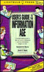 User's Guide to the Information Age: A Straight-Talking Guide to How Our World is Connected and How Information Shapes Our Lives - Kenneth M. Morris, Lightbulb Press