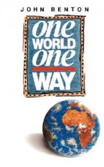 One World One Way - John Benton